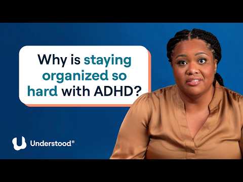 ADHD and organization explained: Why it feels impossible | Experts Answer