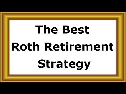 The Best Roth Retirement Strategy