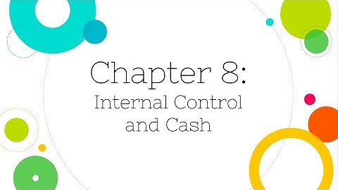 [Financial Accounting]: Chapter 8: Internal Control and Cash