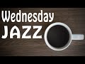 Wednesday JAZZ - Soft Jazz Music for Work and Study