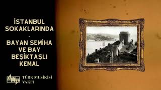 Mustafa Ile Fatoş - İstanbul Sokaklarında - Bayan Semiha Ve Bay Beşiktaşlı Kemal