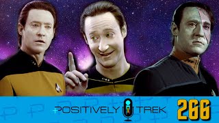 Positively Trek 266: He’s Already More Human Than Human: Data - Part One