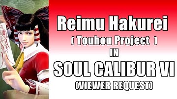 Reimu Hakurei from Touhou Project in Soul Calibur 6 VIEWER REQUEST