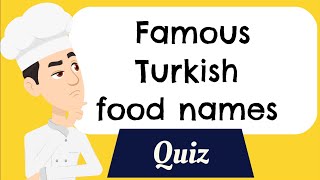 Turkish food names/Bu ne? QUIZ. Basic Turkish. A1