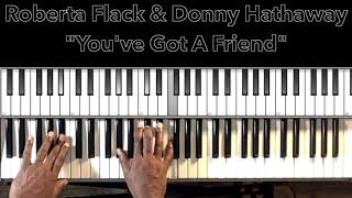 Roberta Flack &amp; Donny Hathaway &quot;You&#39;ve Got A Friend&quot; Piano Tutorial