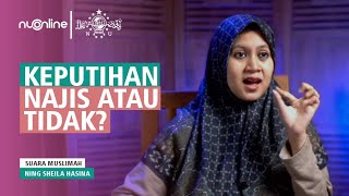 Keputihan Najis atau Tidak? Apakah Boleh Shalat? | Ning Sheila Hasina