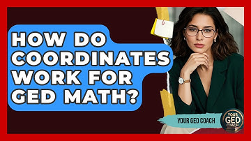 How Do Coordinates Work For GED Math? - Your GED Coach