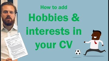 CV hobbies and interests - Should you add them? And how?