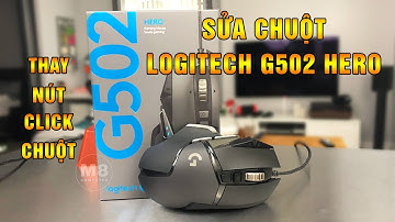 Sửa Chuột Logitech G502 Hero - Thay nút click chuột lỗi Double Click