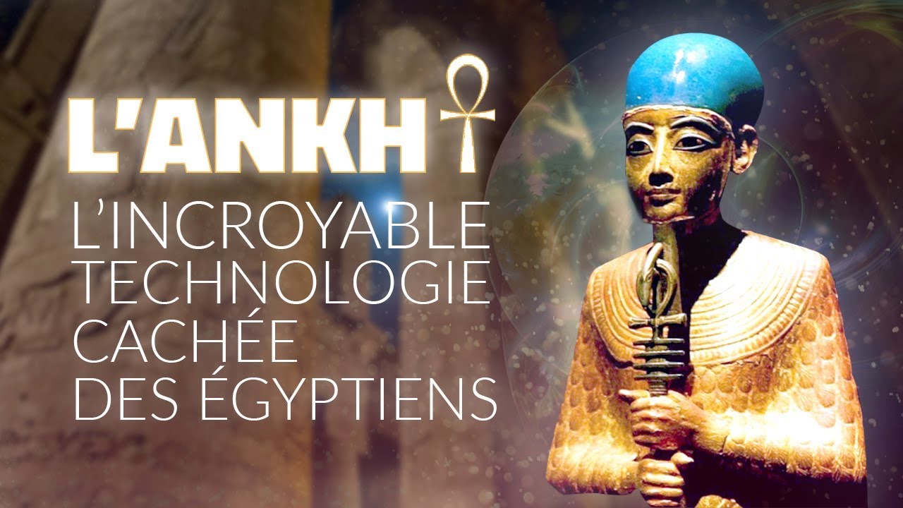 LAnkh lincroyable technologie cache des Egyptiens