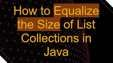 How to Equalize the Size of List Collections in Java