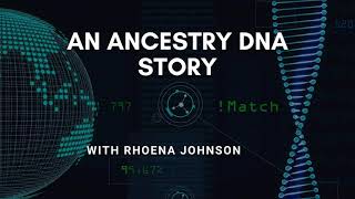 60 An Ancestry DNA Story: Rhoena Johnson