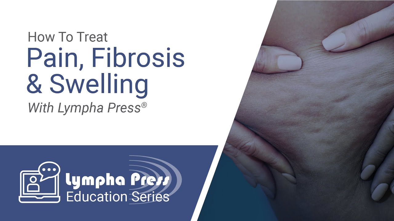 Treating Pain, Fibrosis, & Swelling with Lympha Press - Karen Ashforth