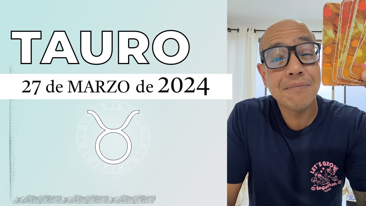 TAURO | Horóscopo de hoy 27 de Marzo 2024 - YouTube