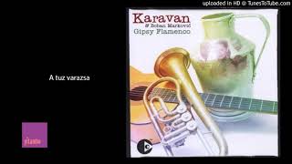 03 - Karavan &amp; Boban Markovic - A tuz varazsa