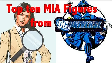 Top Ten DCUC Missing in Action Figures. DC Universe Classics figures that need to be toys