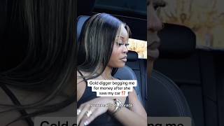 Gold digger begging me for money after she saw my car #golddigger #pranks #shorts