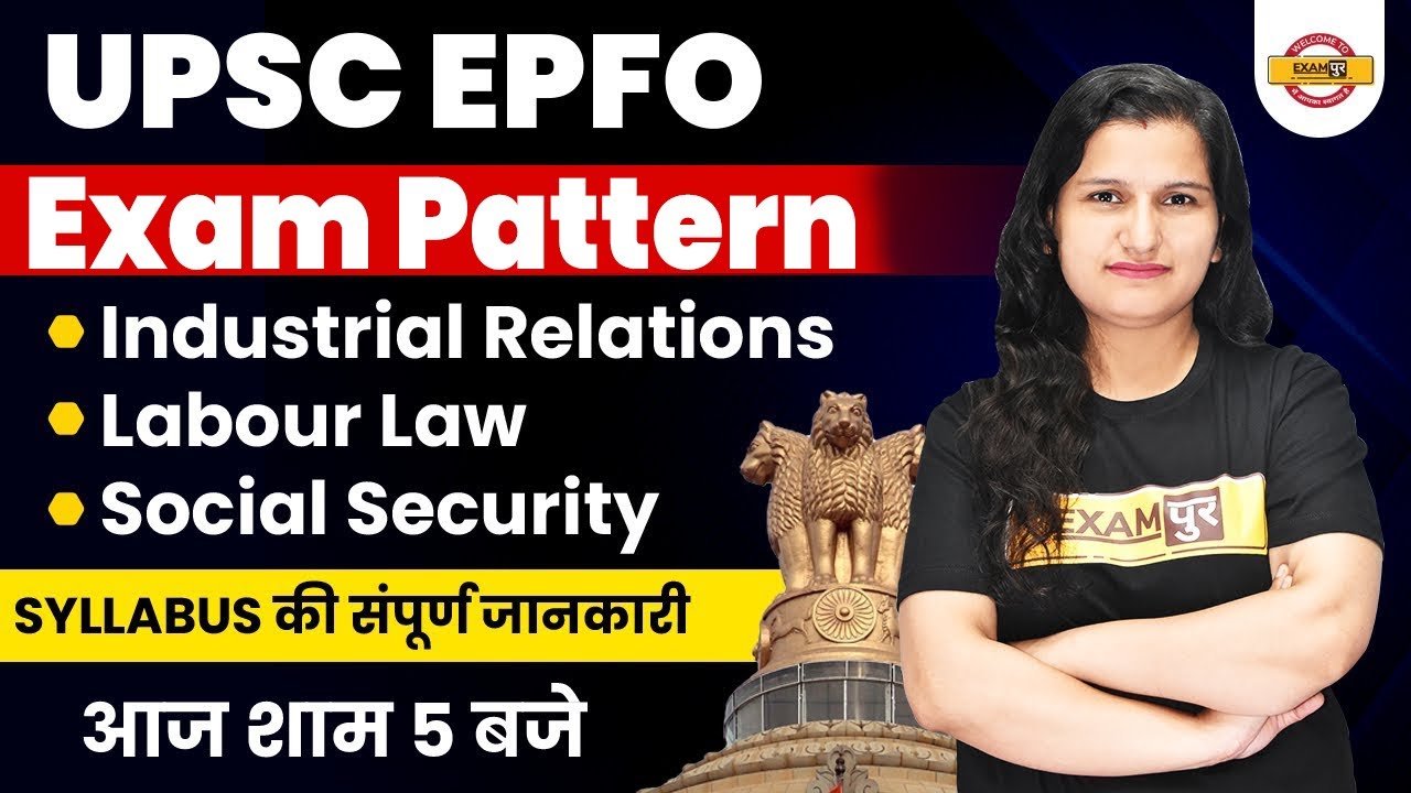 Upsc Epfo Exam Pattern Industrial Relations Labour Laws Social Security Syllabus