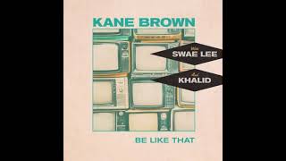 Kane Brown, Swae Lee & Khalid - Be Like That (Clean Version)