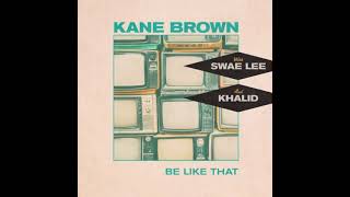 Kane Brown, Swae Lee & Khalid - Be Like That Clean Version