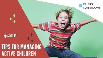 4 Tips for Managing Active Children - Classroom Management Tips Ep. 14
