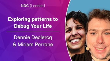 Exploring patterns to Debug Your Life - Dennie Declercq & Miriam Perrone - NDC London 2023