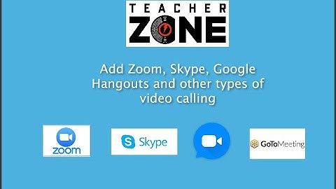 TeacherZone and Zoom, Skype, Google Hangouts, GotoMeeting and more...