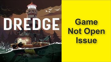 How to Fix Dredge Game Not Open Issue 2025