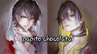 nightcore papito chocolata