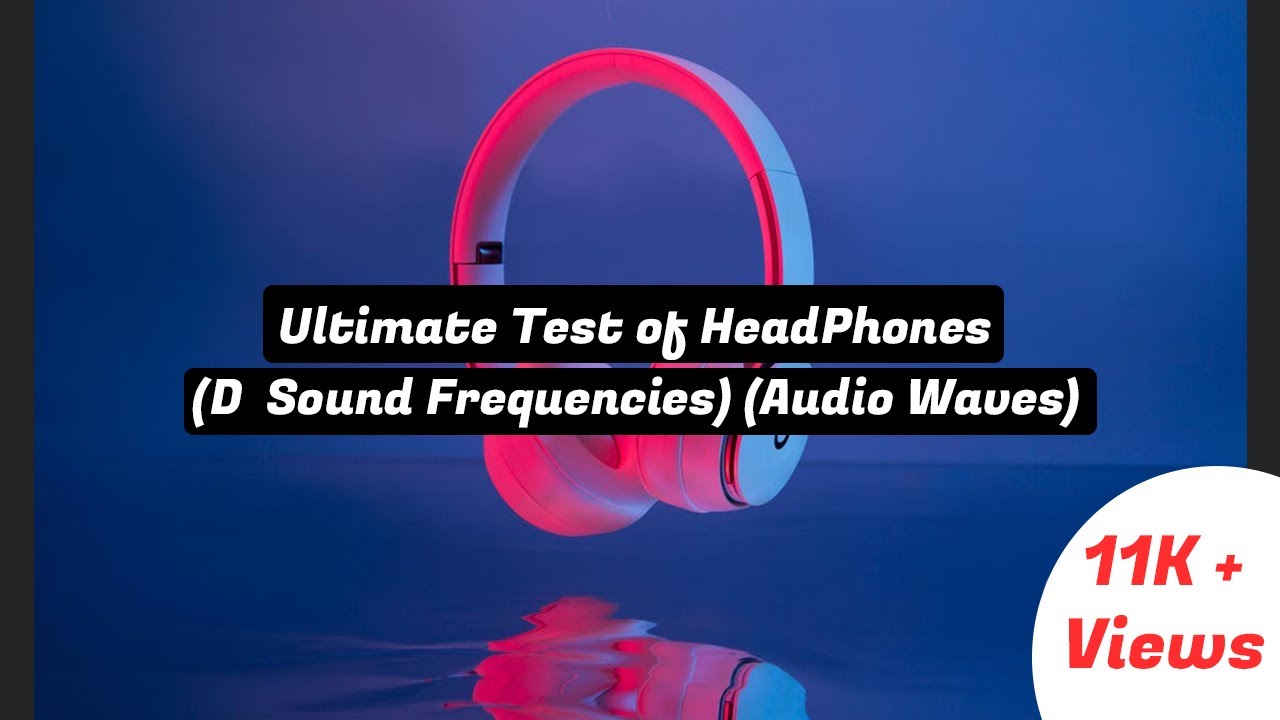 Ultimate Test of Headphones [(D Sound Frequencies) (Audio Waves)] YouTube