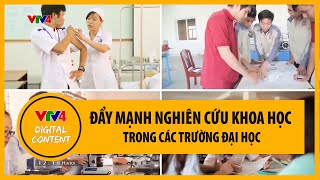 Đẩy mạnh nghiên cứu khoa học trong các trường Đại học | VTV4