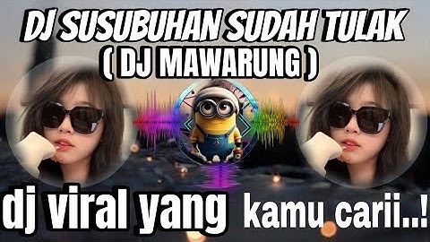 DJ SUSUBUHAN SUDAH TULAK BAPADAH MANCARI IWAK | DJ MAWARUNG REMIX MENGKANE VIRAL TIKTOK 2024 !!