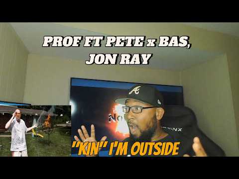 Prof - "KIN"  (I'M OUTSIDE) FT PETE x BAS, JON RAY REACTION