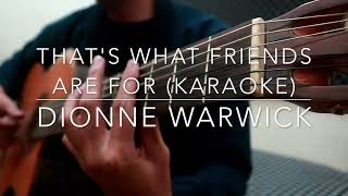 That's What Friends Are For (karaoke) by: Dionne Warwick