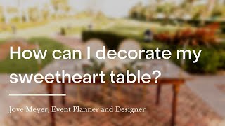 How can I decorate my sweetheart table?