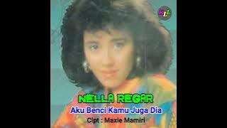 NELLA REGAR - AKU BENCI KEPADAMU DAN DIA [] Cipt :MAXIE MAMIRI
