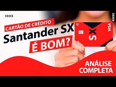 Cartão de Crédito Santander SX e SX Universitário: Benefícios, Taxas, Limites e Como Solicitar