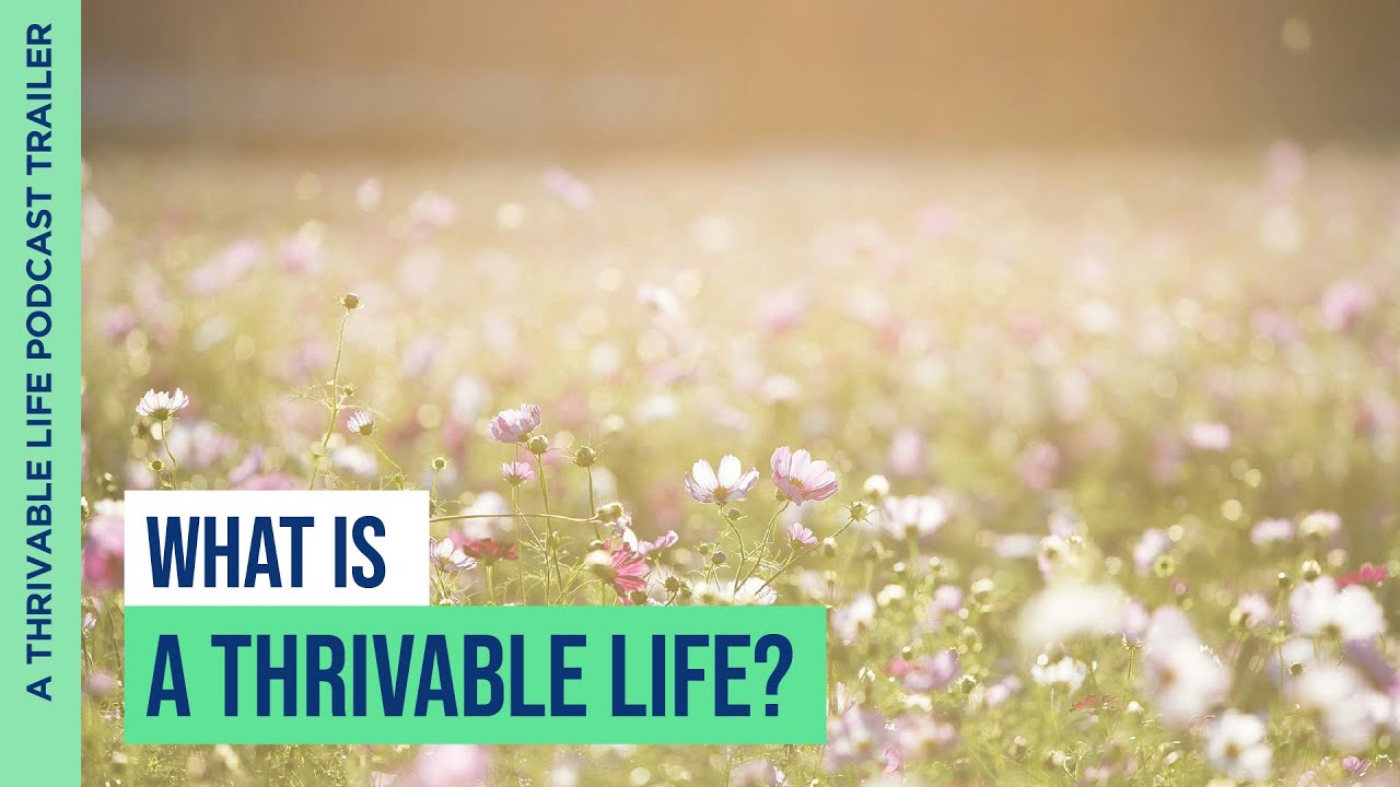 What is 'A Thrivable Life'? Introducing Our New Podcast Series