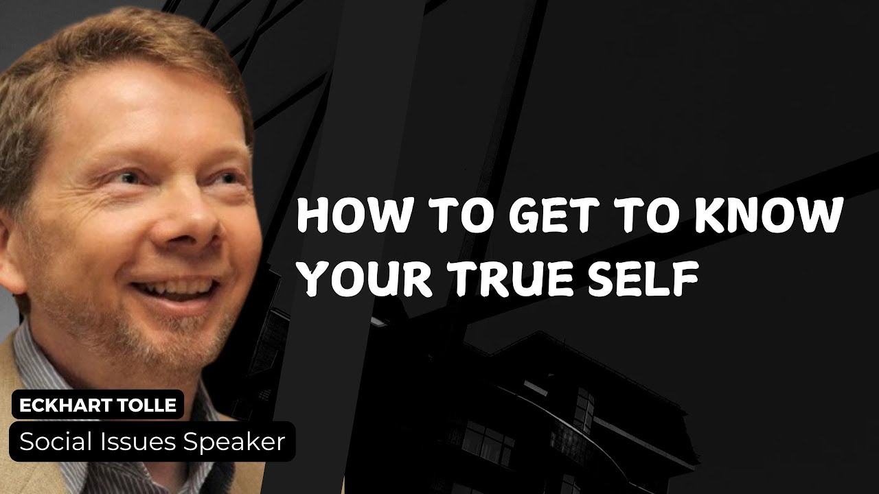 How to Get to Know Your True Self | Eckhart Tolle | - YouTube