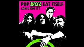 Pop Will Eat Itself - Can U Dig It? (Justin Strauss 12" Vocal Mix)