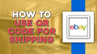 How To Use eBay QR Code For Shipping (Quick Tutorial)