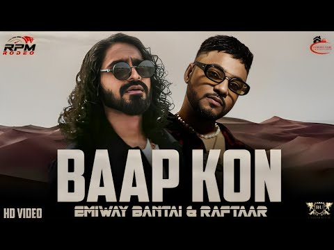 BAAP KON   EMIWAY BANTAI  RAFTAAR  MUSIC VIDEO  PROD BEAT UNLOCK