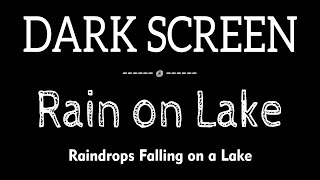 3 Hours of Rain Sounds on Lake with Dark Screen for Relaxing & Deep Sleep