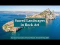Sacred landscapes in rock art  european association of archaeologists eaa 2023 belfast ireland