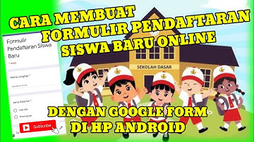Cara membuat formulir pendaftaran siswa baru online dengan google form  di HP android
