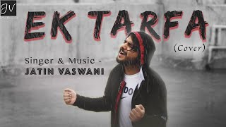 Video thumbnail of "Ek Tarfa | Cover | Jatin Vaswani | Darshan Raval |  | Romantic Song 2020 | Indie Music Label"