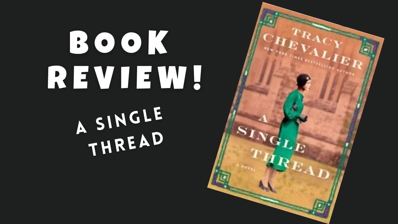 Book Review A Single Thread by Tracy Chevalier YouTube
