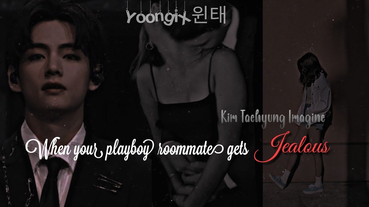 🍷 When your playboy roommate gets jealous 🍷 •|| 𝐊𝐢𝐦 𝐓𝐚𝐞𝐡𝐲𝐮𝐧𝐠 𝐢𝐦𝐚𝐠𝐢𝐧𝐞 ||•