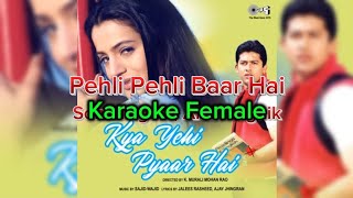 Karaoke Female | Pehli Pehli Baar Hai | Kya Yehi Pyaar Hai | Alka Yagnik, Sonu Nigam |