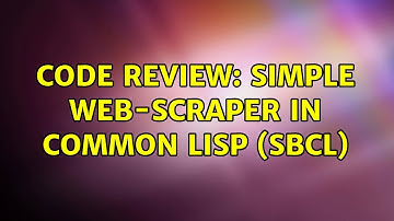 Code Review: Simple web-scraper in Common Lisp (SBCL) (2 Solutions!!)